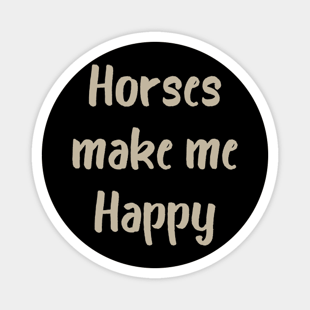 Horses Make Me Happy Magnet by evisionarts